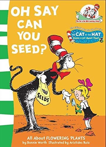Oh Say Can You Seed? (The Cat in the Hat’s Learning Library)